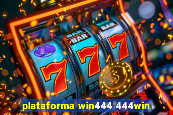 plataforma win444 444win